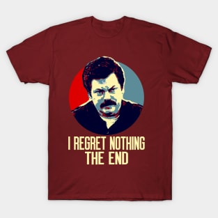 I Regret Nothing. The End. T-Shirt